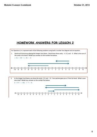 Module 2 Lesson 3.notebook

October 31, 2013

HOMEWORK ANSWERS FOR LESSON 2

5

 