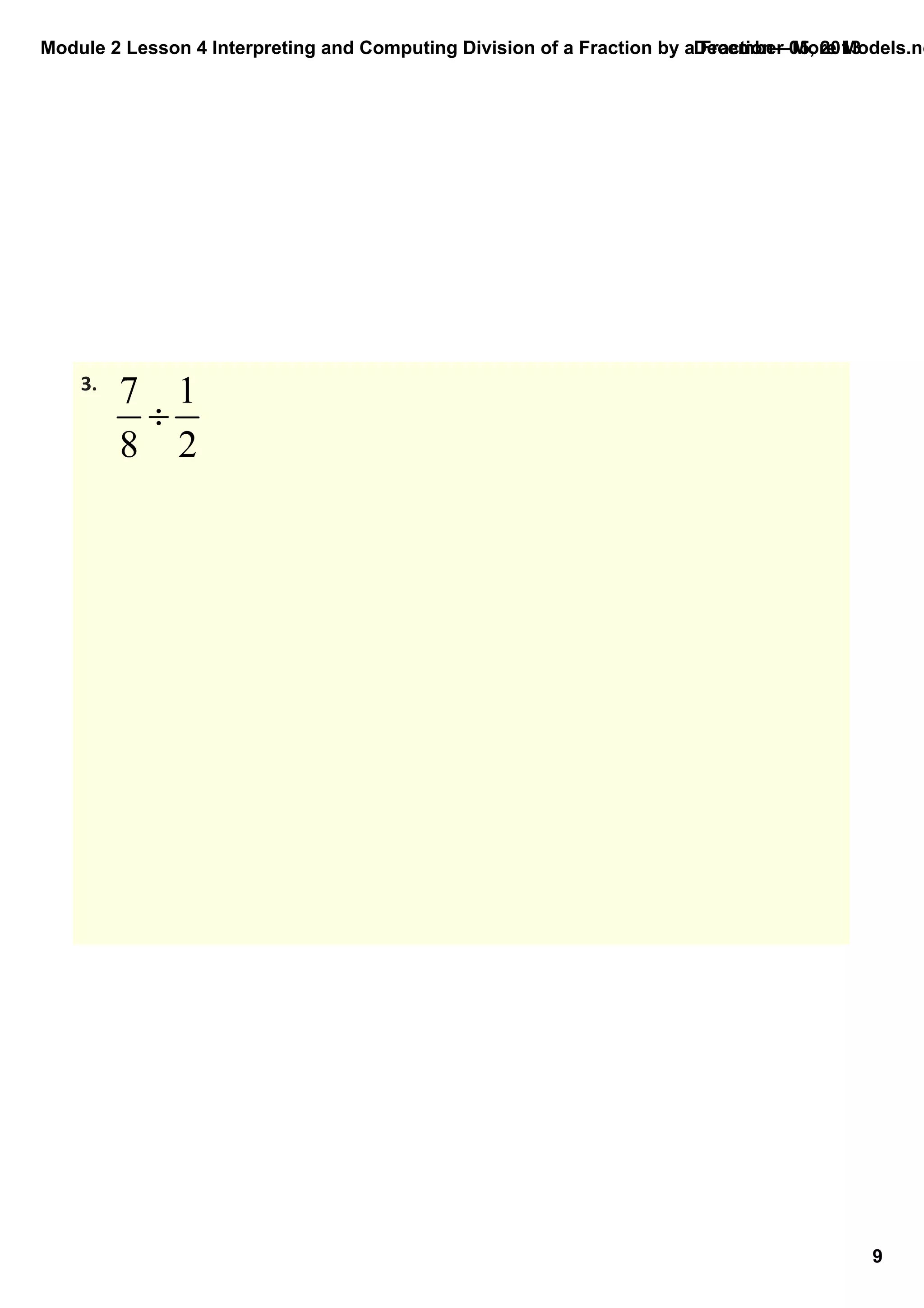 Module 2 Lesson 4 Interpreting and Computing Division of a Fraction by a Fraction—More Models.no
December 05, 2013

3.

9

 