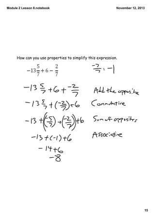 Module 2 Lesson 8.notebook

November 12, 2013

How can you use properties to simplify this expression.

15

 