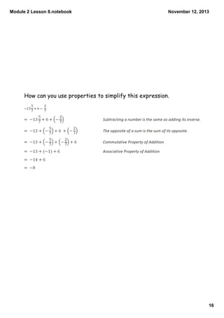 Module 2 Lesson 8.notebook

November 12, 2013

How can you use properties to simplify this expression.

16

 