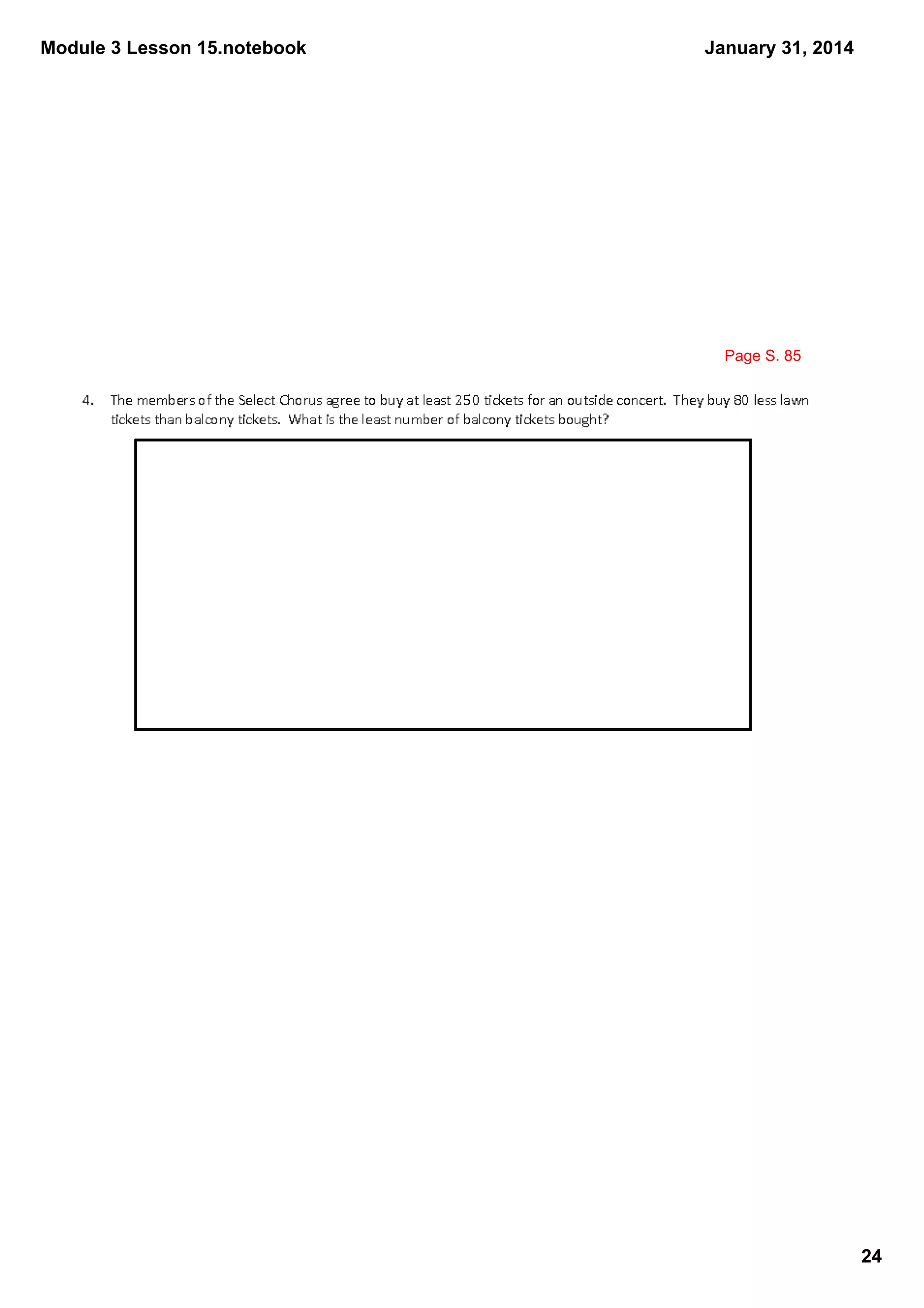 Module 3 Lesson 15.notebook

January 31, 2014

Page S. 85

24

 