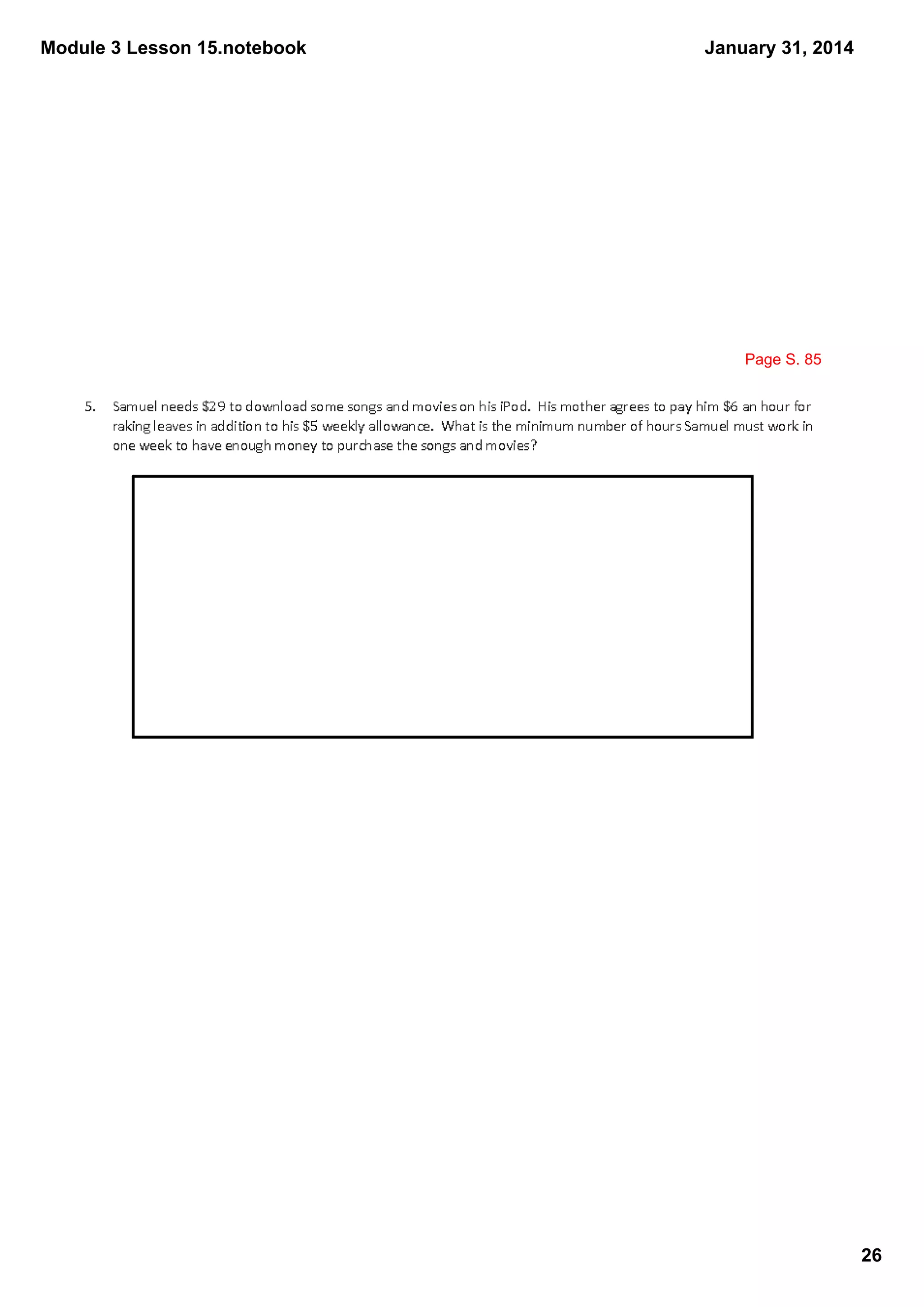Module 3 Lesson 15.notebook

January 31, 2014

Page S. 85

26

 