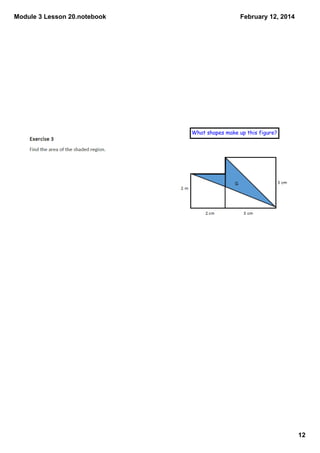 Module 3 Lesson 20.notebook
February 12, 2014
What shapes make up this figure?
12