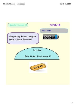 Module 4 lesson 14.notebook
1
March 31, 2014
3/31/14Module 4, Lesson 14
HW: None
Do Now:
Exit Ticket For Lesson 13
Computi...