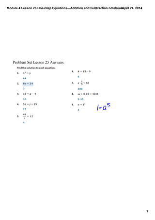 Module 4 Lesson 26 One­Step Equations―Addition and Subtraction.notebook
1
April 24, 2014
Problem Set Lesson 25 Answers
 