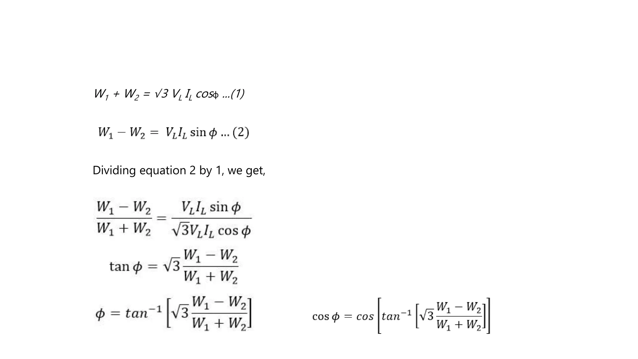 W1 + W2 = √3 VL IL cosφ ...(1)
Dividing equation 2 by 1, we get,
 