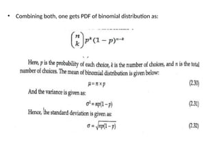 • Combining both, one gets PDF of binomial distribution as:
 