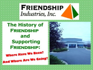 The History of  Friendship   and  Supporting  Friendship : 