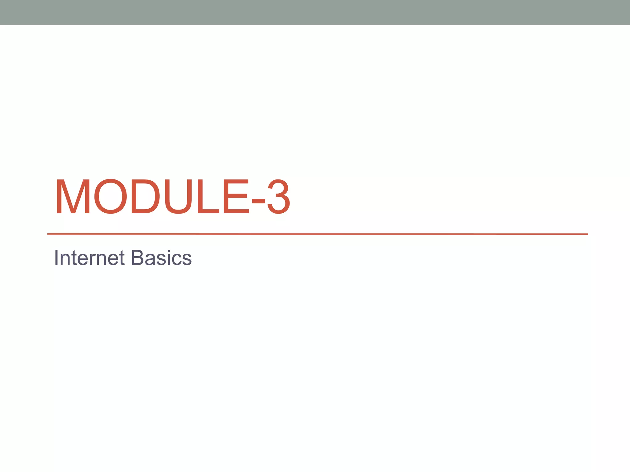 MODULE-3
Internet Basics
 