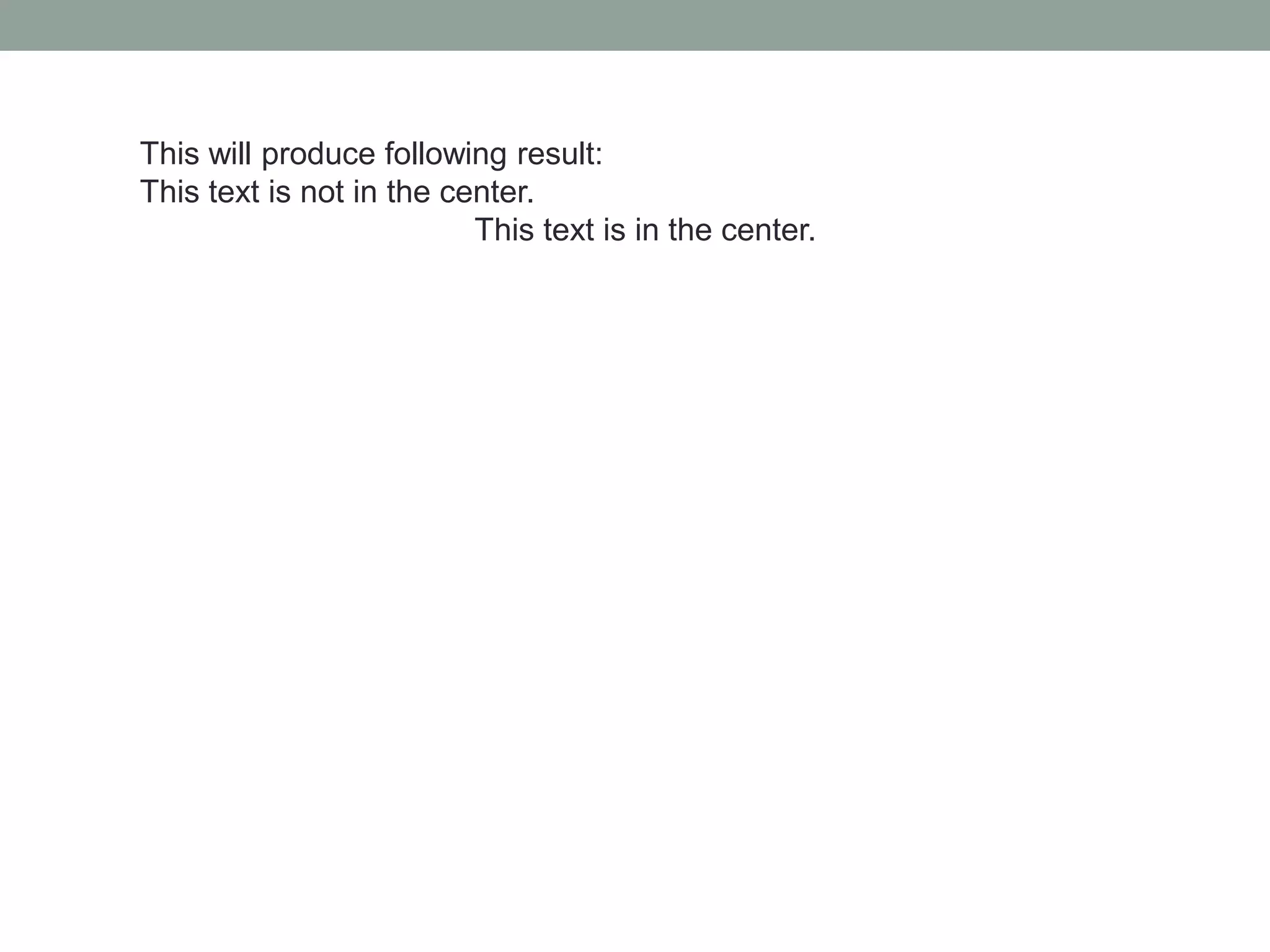 This will produce following result:
This text is not in the center.
This text is in the center.
 