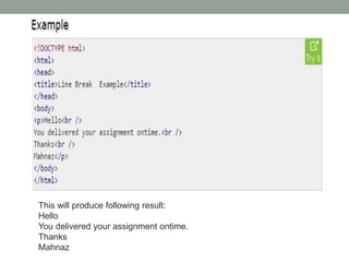 This will produce following result:
Hello
You delivered your assignment ontime.
Thanks
Mahnaz
 
