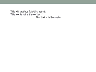 This will produce following result:
This text is not in the center.
This text is in the center.
 