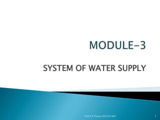 SYSTEM OF WATER SUPPLY
1Prof.C.P.Thosar 9422341867
 