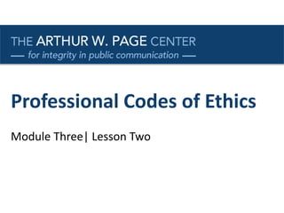 Professional Codes of Ethics
Module Three| Lesson Two
 