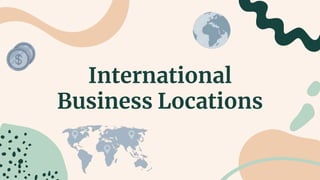 International
Business Locations
 