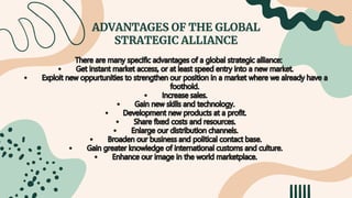 ADVANTAGES OF THE GLOBAL
STRATEGIC ALLIANCE
 