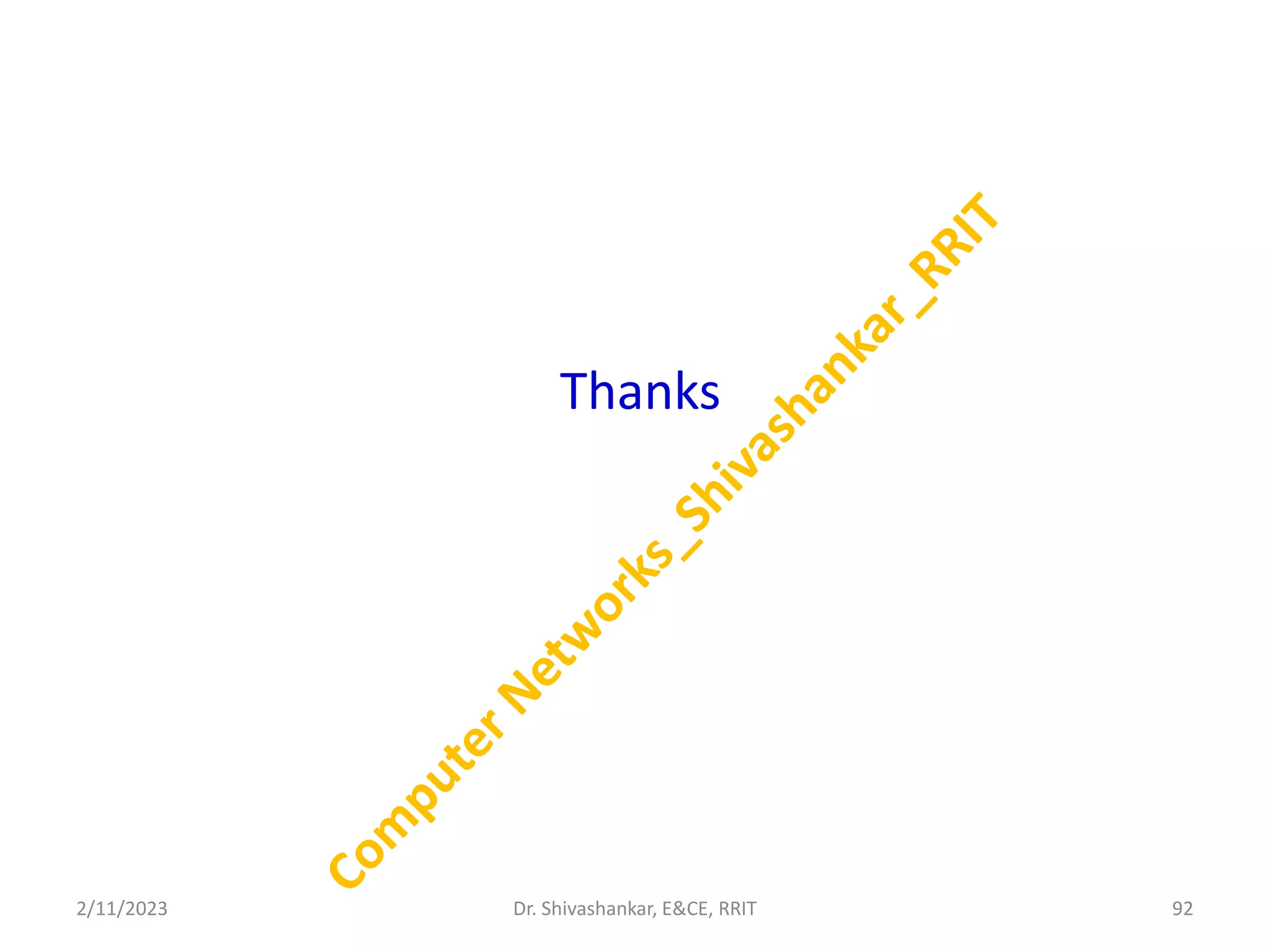 Thanks
2/11/2023 92
Dr. Shivashankar, E&CE, RRIT
 