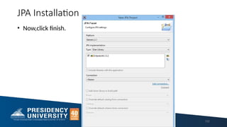 JPA Installation
• Now,click finish.
102
 