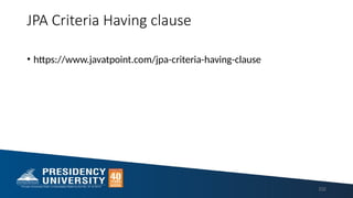 JPA Criteria Having clause
• https://www.javatpoint.com/jpa-criteria-having-clause
232
 