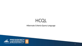 HCQL
Hibernate Criteria Query Language
66
 