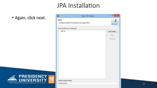 JPA Installation
• Again, click next.
98
 