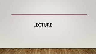 LECTURE
 