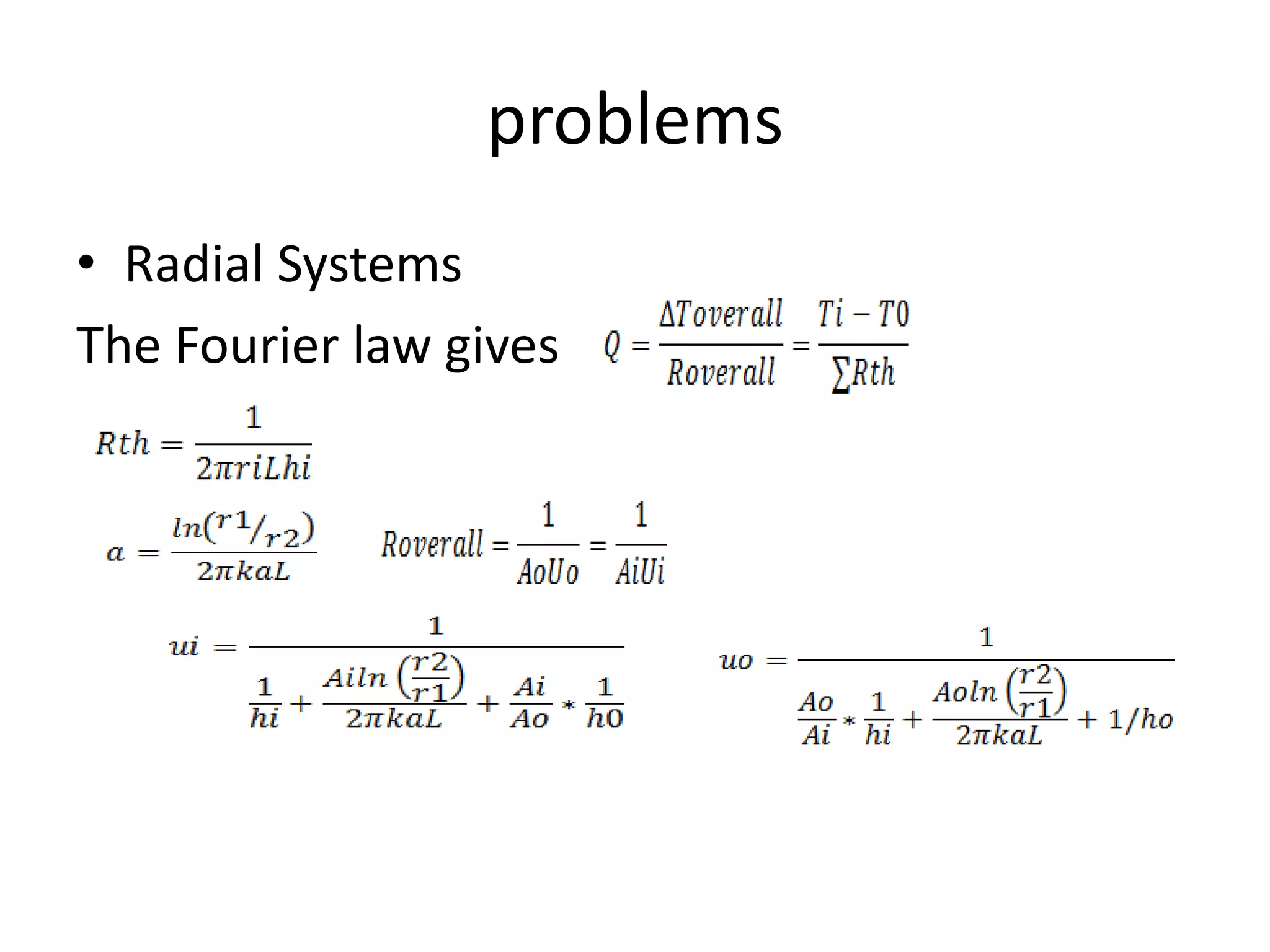 problems
• Radial Systems
The Fourier law gives
 