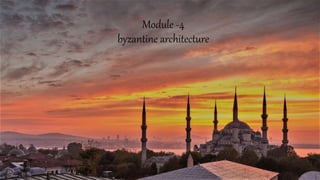 Module -4
byzantine architecture
 