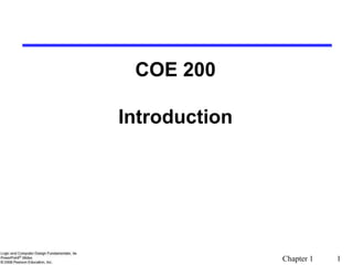 Chapter 1 1
COE 200
Introduction
 