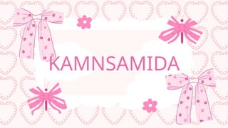 KAMNSAMIDA
 