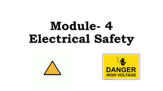 Module- 4
Electrical Safety
 
