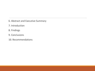 6. Abstract and Executive Summary
7. Introduction
8. Findings
9. Conclusions
10. Recommendations
 