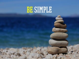 Be Simple
 