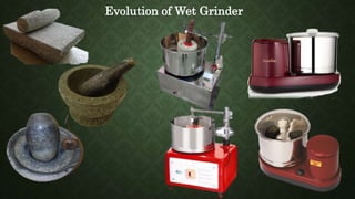 Evolution of Wet Grinder
 