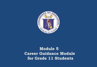 Module 5
Career Guidance Module
for Grade 11 Students
 