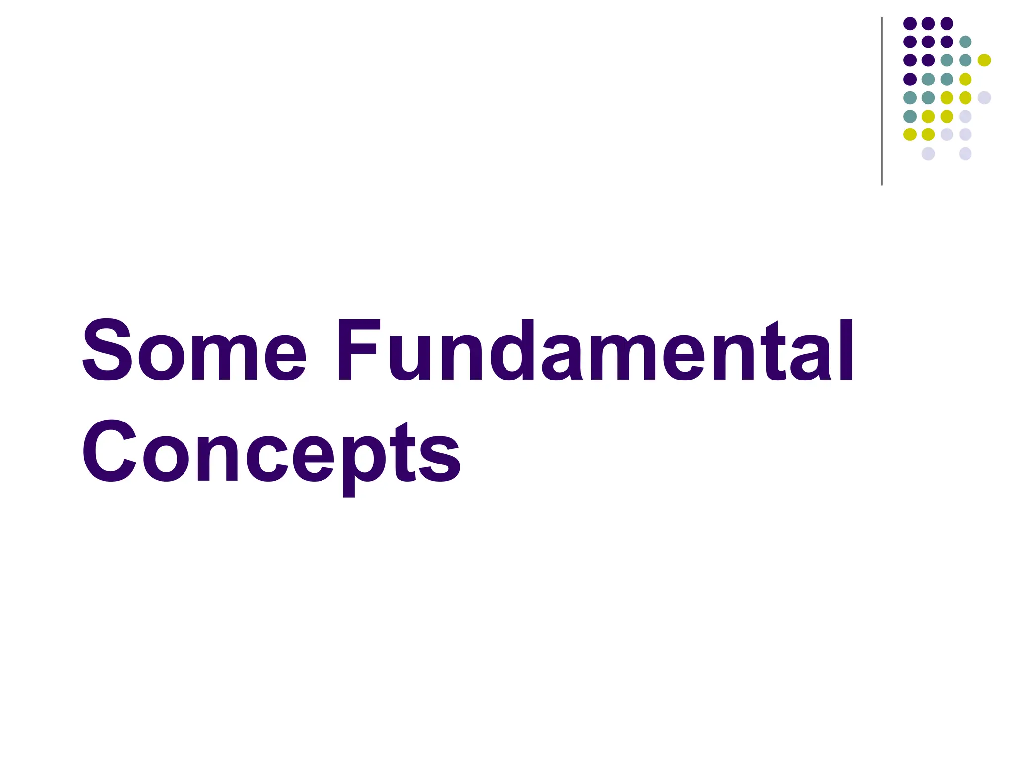 Some Fundamental
Concepts
 
