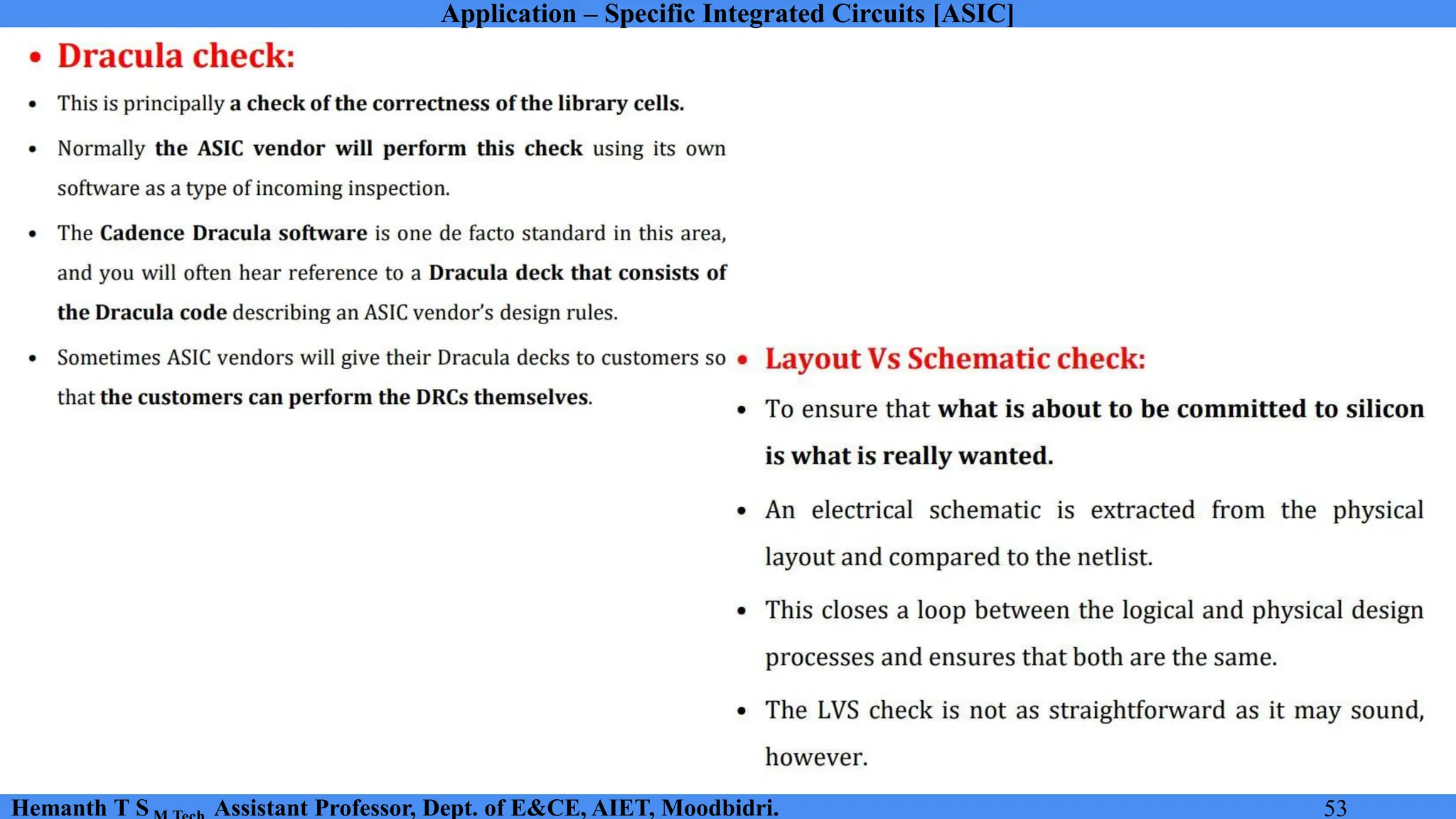 Application – Specific Integrated Circuits [ASIC]
Hemanth T S Assistant Professor, Dept. of E&CE, AIET, Moodbidri. 53
 