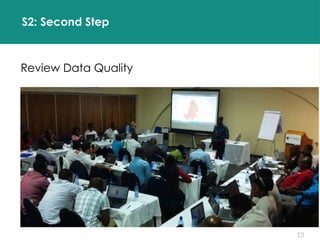 13
S2: Second Step
Review Data Quality
 