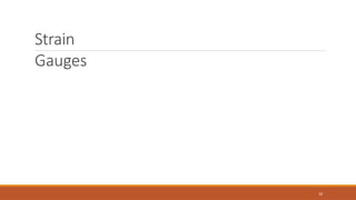 Strain
Gauges
22
 
