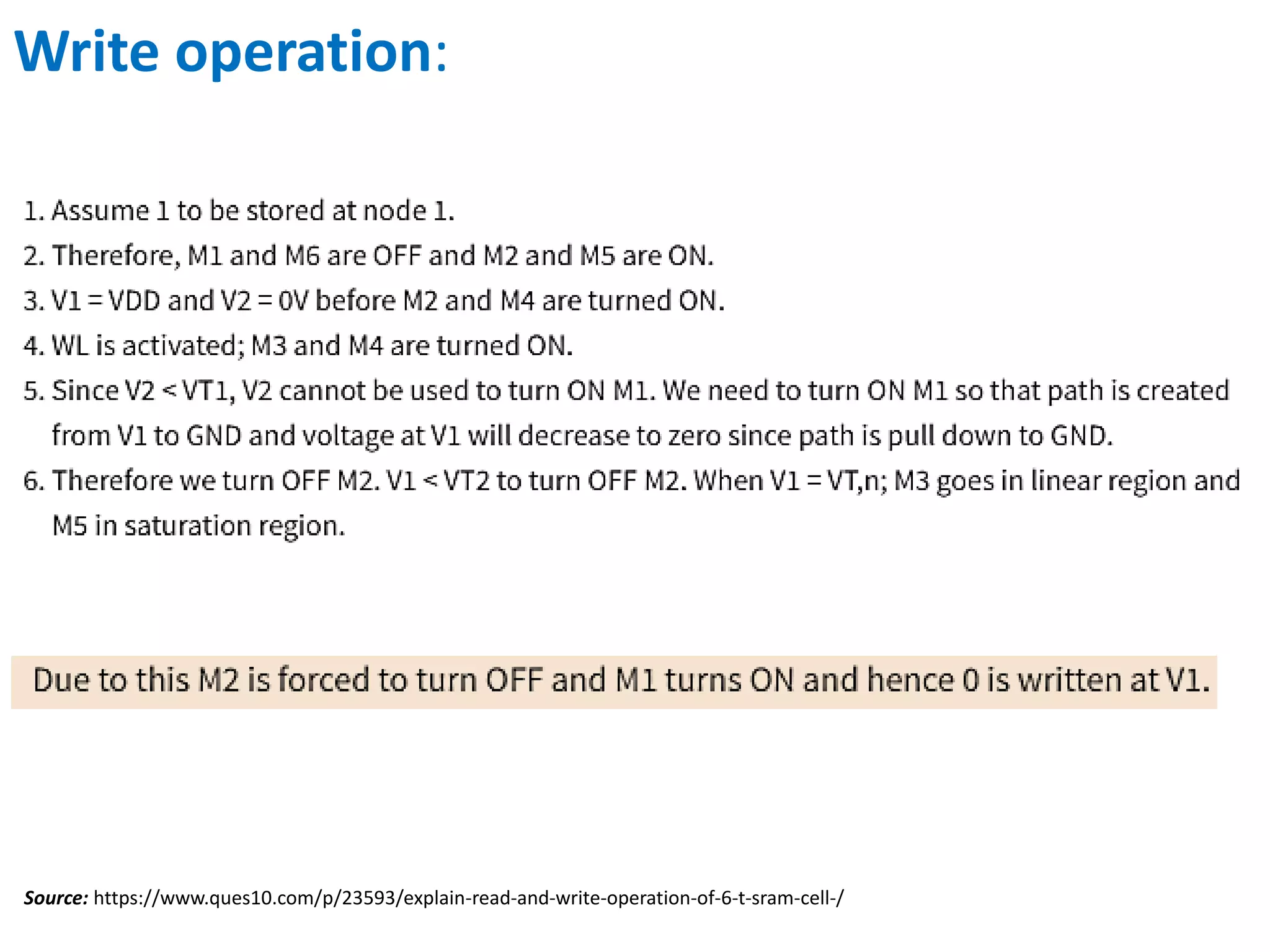Source: https://www.ques10.com/p/23593/explain-read-and-write-operation-of-6-t-sram-cell-/
Write operation:
 