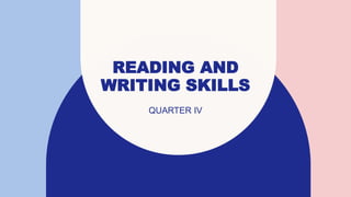 READING AND
WRITING SKILLS
QUARTER IV
 