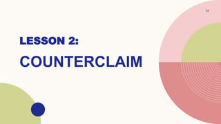 LESSON 2:
COUNTERCLAIM
45
 