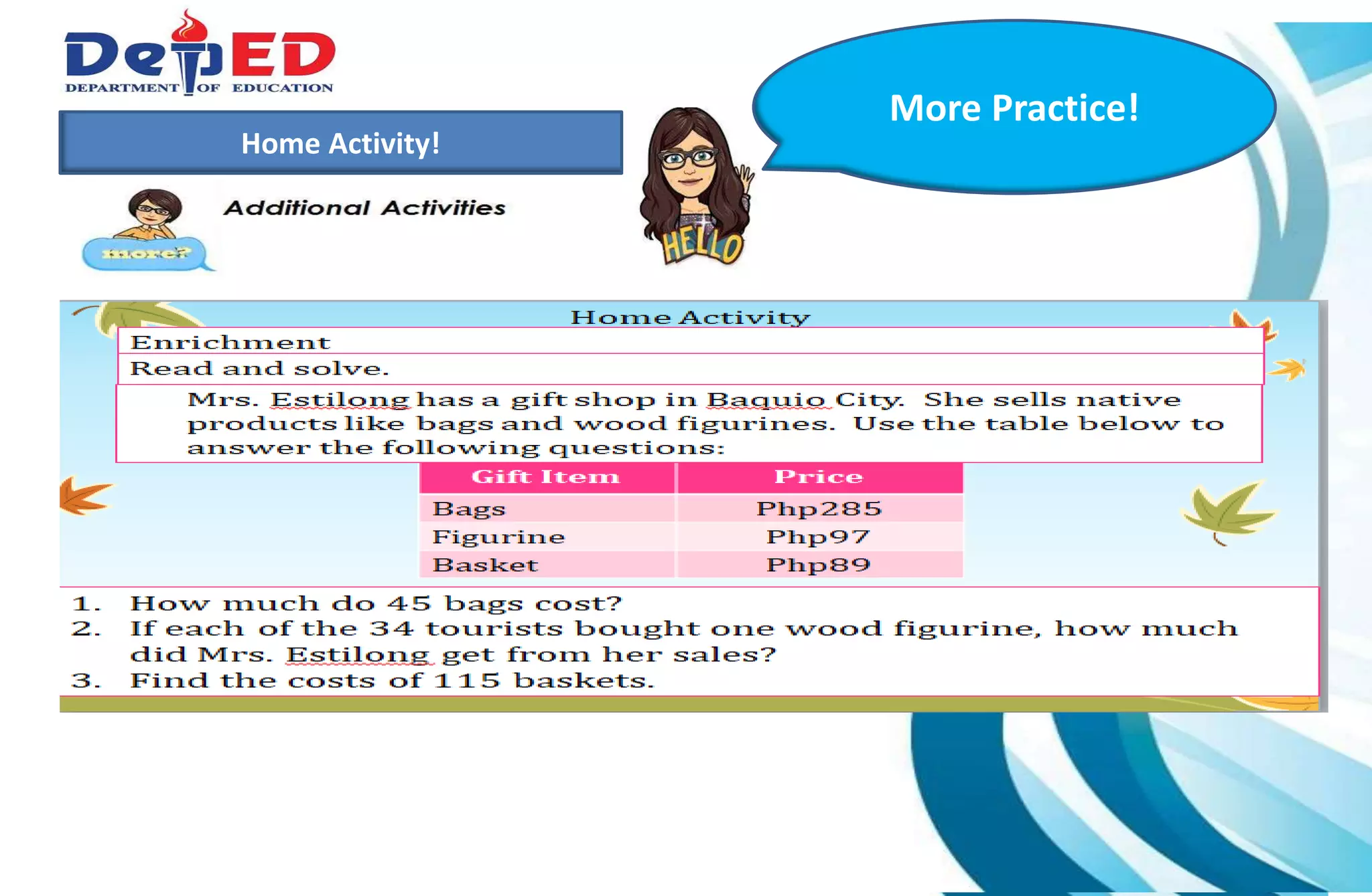 1.)How many 10 000 do we have?___________
2.) How many hundreds do we have? ___________
3.) How many tens? How many ones?___________
Home Activity!
More Practice!
 