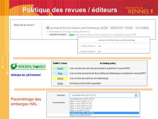 Politique des revues / éditeurs
Paramétrage des
embargos HAL :
sherpa.ac.uk/romeo/
 