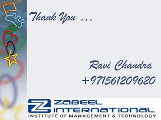 Thank You …
Ravi Chandra
+971561209620
 