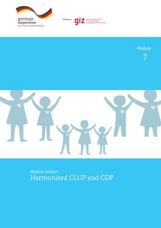 Module Subject:
Harmonized CLUP and CDP
Published by
Module
7
 