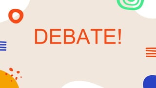 DEBATE!
 