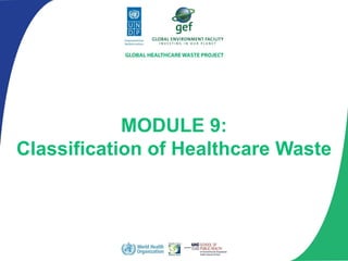 MODULE 9:
Classification of Healthcare Waste
 