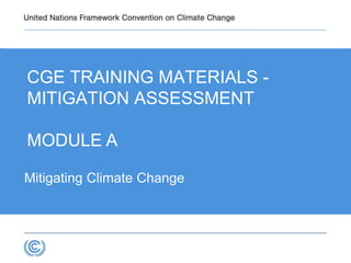 3.1
Mitigating Climate Change
CGE TRAINING MATERIALS -
MITIGATION ASSESSMENT
MODULE A
 