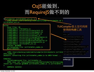OzJS
                            RequireJS

                                        TUICompiler




Sunday, December 19, 2010
 